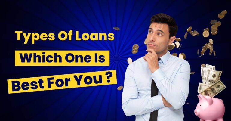 Types of Loan: Which One is Best for You?