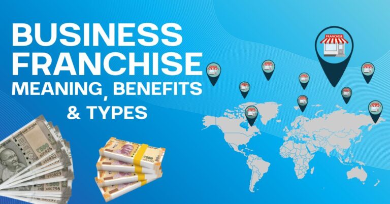 Business franchise – Meaning, Benefits & Types